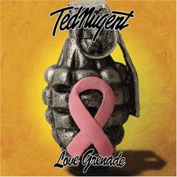 Ted Nugent : Love Grenade